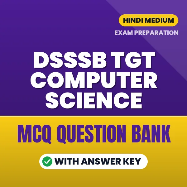 DSSSB TGT COMPUTER SCIENCE Important MCQs with Answers (Hindi) – Digital Question Bank for Exam Preparation