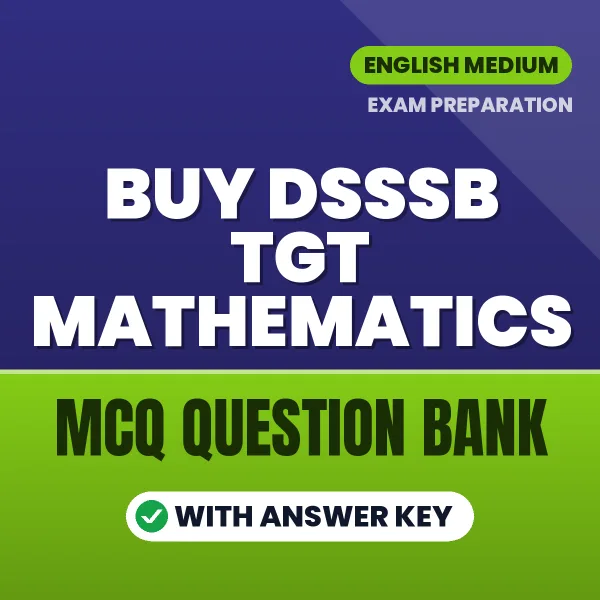 Buy DSSSB TGT Mathematics Exam Objective Type Questions eBook in English – Latest Pattern MCQ Collection