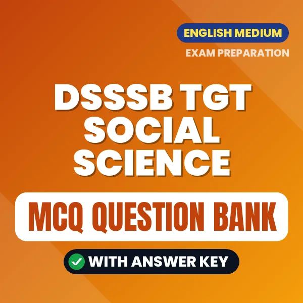 Prepare for DSSSB TGT Social Science Exam with Multiple Choice Questions & Answers PDF in English