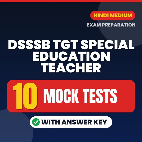 Download 10 DSSSB TGT Special Education Teacher Mock Tests PDF (Hindi) Based on the Latest Exam Pattern
