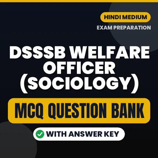 DSSSB Welfare Officer (Sociology) Important MCQs with Answers (Hindi) – Digital Question Bank for Exam Preparation