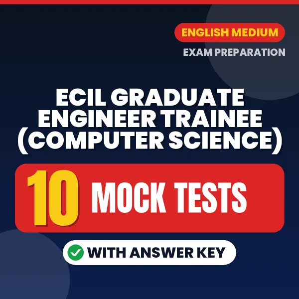 ECIL Graduate Engineer Trainee (Computer Science) Mock Test PDF in English – 10 Full-Length Mock Tests with Answer Key