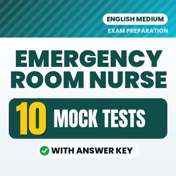 Download 10 Emergency Room Nurse Mock Tests PDF (English) Based on the Latest Exam Pattern