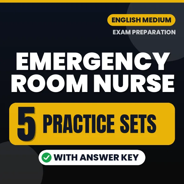 Download 5 Emergency Room Nurse Practice Sets PDF (English) Based on the Latest Exam Pattern
