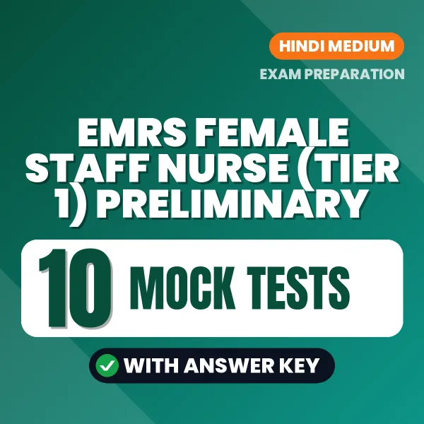 Test Your EMRS Female Staff Nurse (Tier 1) Preliminary Exam Preparation – 10 Mock Tests with Answer Key in PDF Format (Hindi)