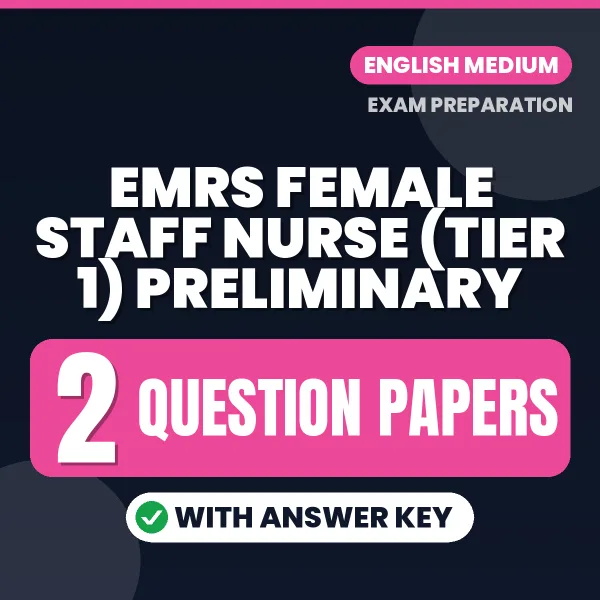 Practice for EMRS Female Staff Nurse (Tier 1) Preliminary Exam at Home – 2 Question Papers PDF in English with Answers
