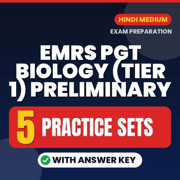 Test Your EMRS PGT Biology (Tier 1) Preliminary Exam Preparation – 5 Practice Sets with Answer Key in PDF Format (Hindi)