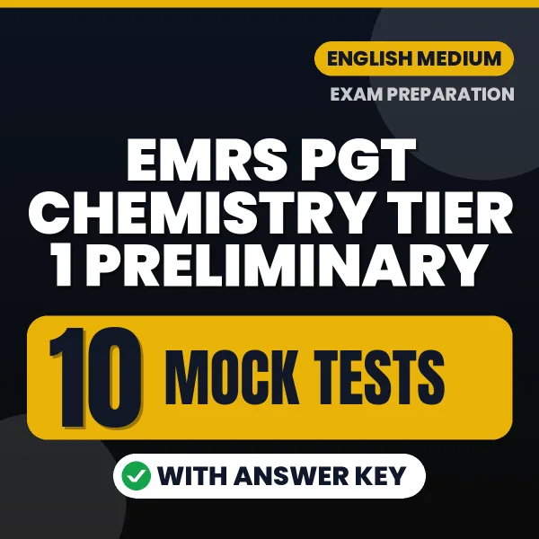 Practice for EMRS PGT Chemistry Tier 1 Preliminary Exam at Home – 10 Mock Tests PDF in English with Answers
