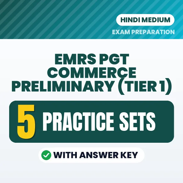 Download 5 EMRS PGT Commerce Preliminary (Tier 1) Practice Sets PDF (Hindi) Based on the Latest Exam Pattern