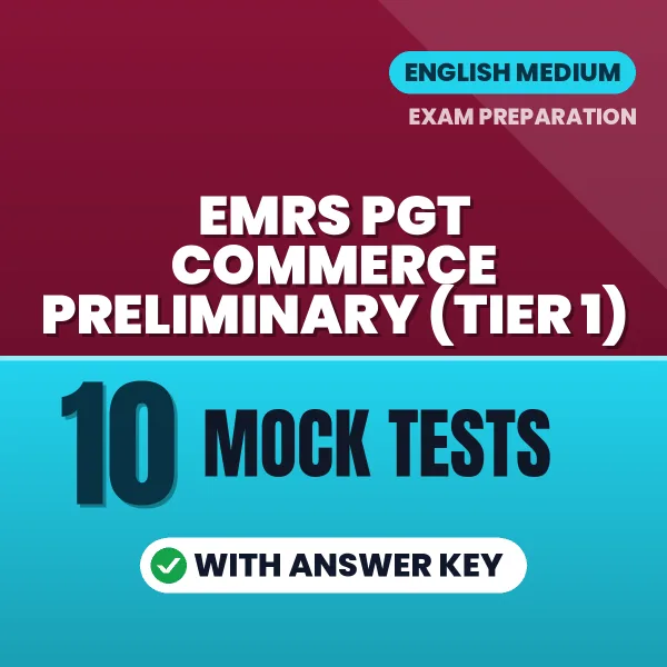 Test Your EMRS PGT Commerce Preliminary (Tier 1) Exam Preparation – 10 Mock Tests with Answer Key in PDF Format (English)