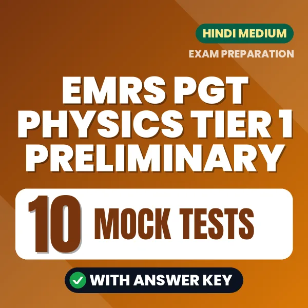 Practice for EMRS PGT Physics Tier 1 Preliminary Exam at Home – 10 Mock Tests PDF in Hindi with Answers