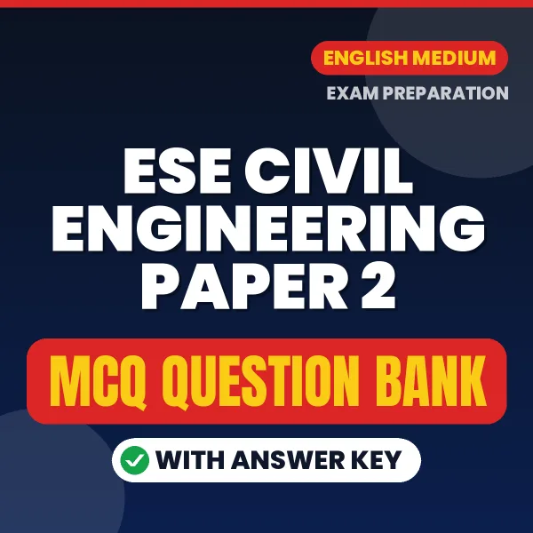 ESE Civil Engineering Paper 2 Exam Objective Question Bank (English): MCQs with Answer Key Based on the Latest Syllabus