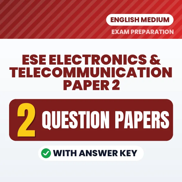 Practice for ESE Electronics & Telecommunication Paper 2 Exam at Home – 2 Question Papers PDF in English with Answers