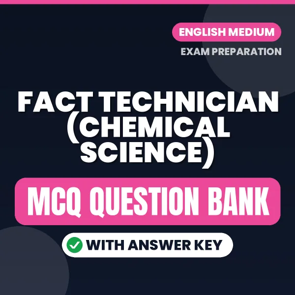 Prepare for FACT Technician (Chemical Science) Exam with Multiple Choice Questions & Answers PDF in English