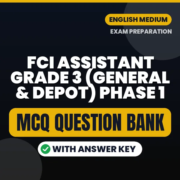 Best MCQ eBook for FCI Assistant Grade 3 (General & Depot) Phase 1 Exam in English | Selected Questions with Answer Key