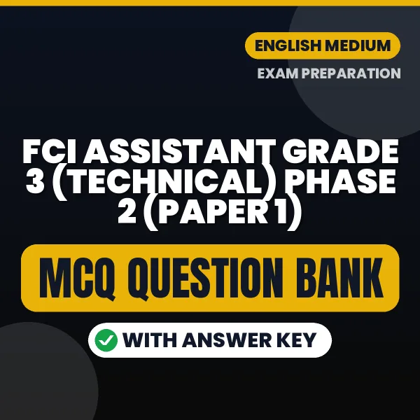 Best MCQ eBook for FCI Assistant Grade 3 (Technical) Phase 2 (Paper 1) Exam in English | Selected Questions with Answer Key