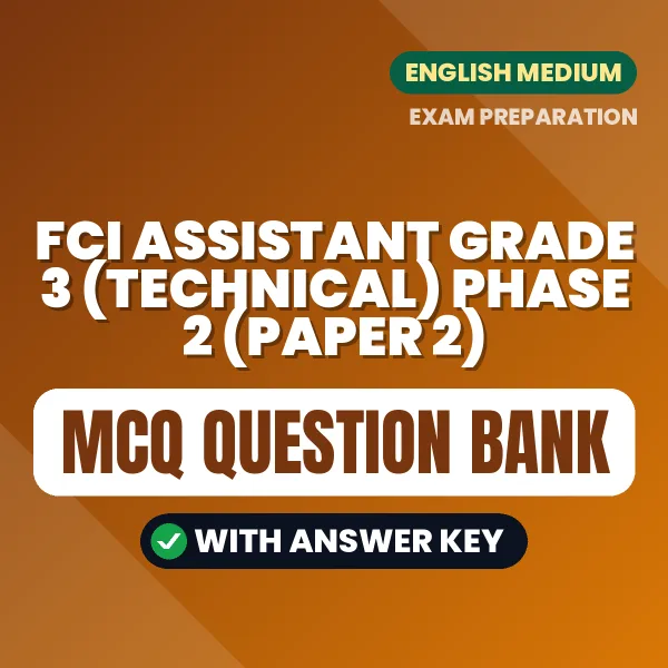 Best MCQ eBook for FCI Assistant Grade 3 (Technical) Phase 2 (Paper 2) Exam in English | Selected Questions with Answer Key