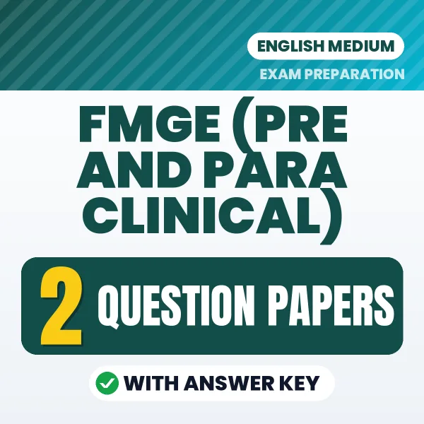 Test Your FMGE (Pre and Para Clinical) Exam Preparation – 2 Question Papers with Answer Key in PDF Format (English)