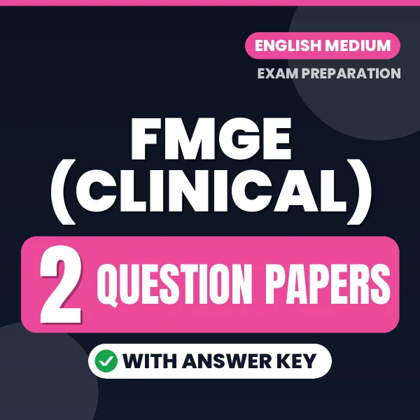 Test Your FMGE (Clinical) Exam Preparation – 2 Question Papers with Answer Key in PDF Format (English)