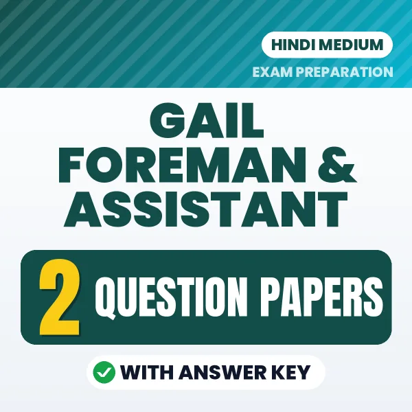 Test Your GAIL Foreman & Assistant Exam Preparation – 2 Question Papers with Answer Key in PDF Format (Hindi)
