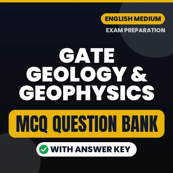 GATE Geology & Geophysics Important MCQs with Answers (English) – Digital Question Bank for Exam Preparation