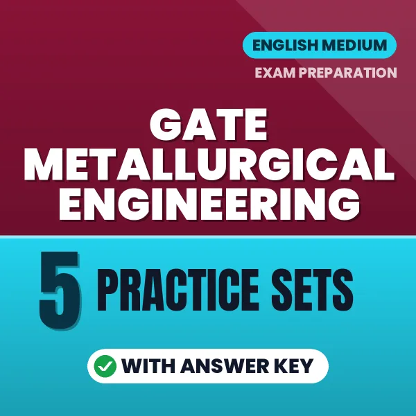 GATE Metallurgical Engineering Exam Practice Set Series (English): 5 Exam-Like Practice Sets with Answers
