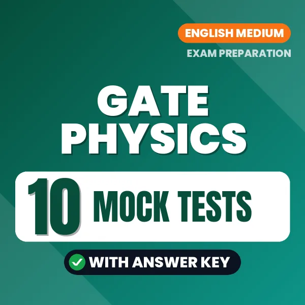 GATE Physics Mock Test PDF in English – 10 Full-Length Mock Tests with Answer Key