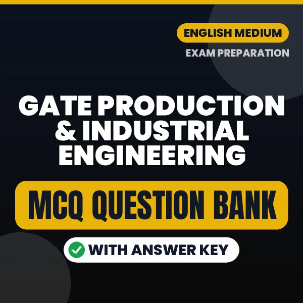 Crack GATE PRODUCTION & INDUSTRIAL ENGINEERING Exam with This MCQ Practice Book PDF in English – Instant Download