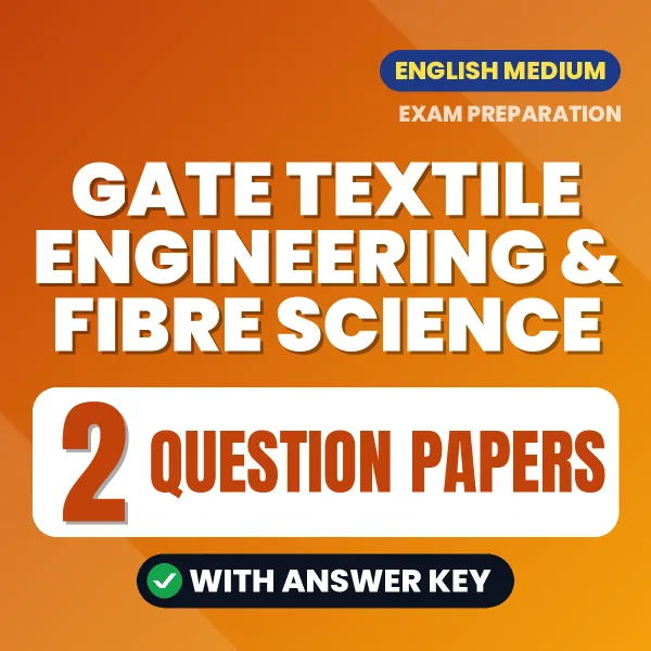 Practice for GATE Textile Engineering & Fibre Science Exam at Home – 2 Question Papers PDF in English with Answers