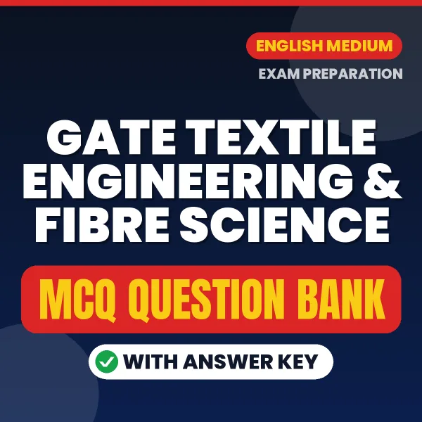 Prepare for GATE Textile Engineering & Fibre Science Exam with Multiple Choice Questions & Answers PDF in English