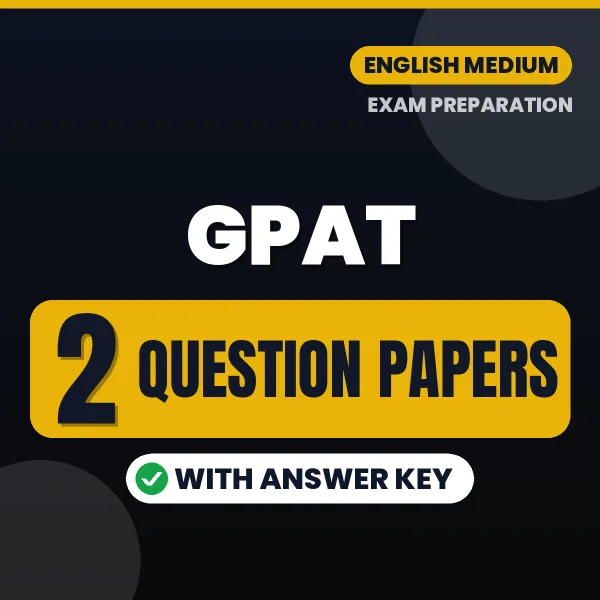 Download 2 GPAT Question Papers PDF (English) Based on the Latest Exam Pattern