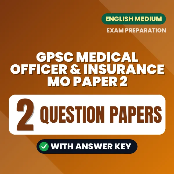 Download 2 GPSC Medical Officer & Insurance MO Paper 2 Question Papers PDF (English) Based on the Latest Exam Pattern