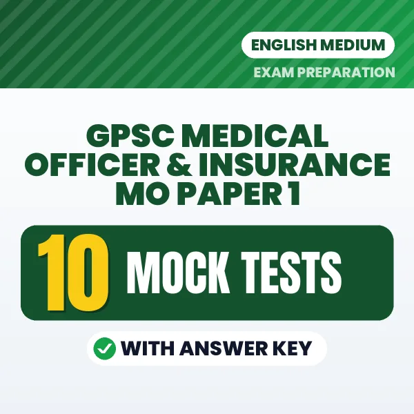 Test Your GPSC Medical Officer & Insurance MO Paper 1 Exam Preparation – 10 Mock Tests with Answer Key in PDF Format (English)