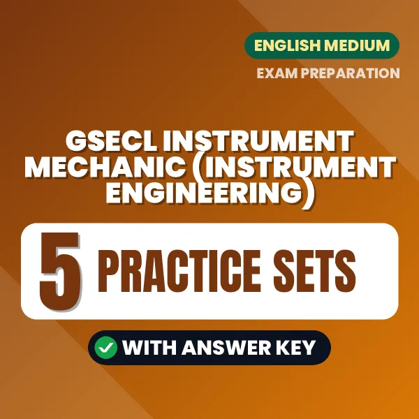 Download 5 GSECL Instrument Mechanic (Instrument Engineering) Practice Sets PDF (English) Based on the Latest Exam Pattern