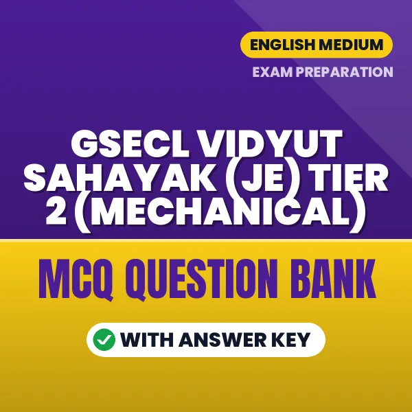Prepare for GSECL Vidyut Sahayak (JE) Tier 2 (Mechanical) Exam with Multiple Choice Questions & Answers PDF in English