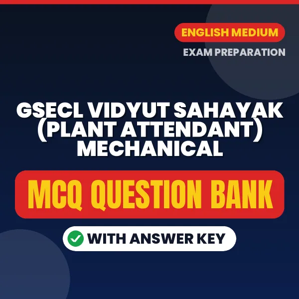 Best MCQ eBook for GSECL Vidyut Sahayak (Plant Attendant) Mechanical Exam in English | Selected Questions with Answer Key