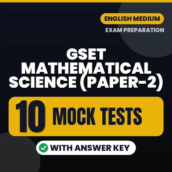Download 10 GSET Mathematical Science (Paper-2) Mock Tests PDF (English) Based on the Latest Exam Pattern