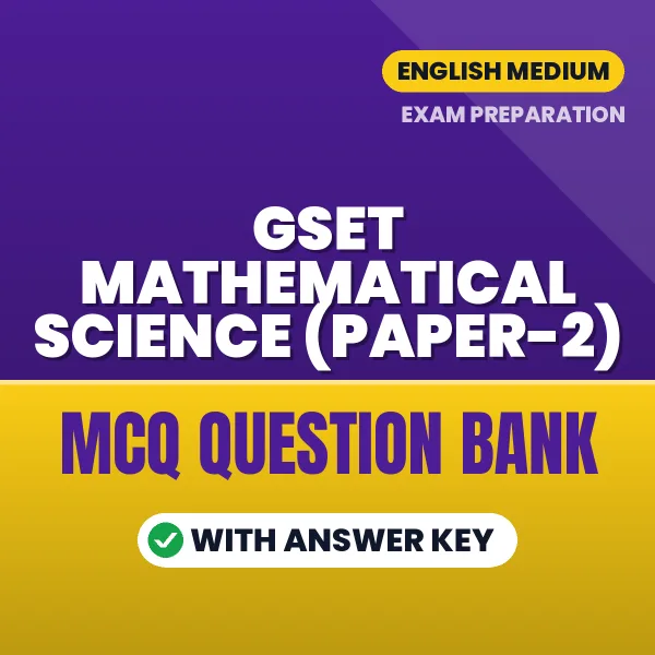 GSET Mathematical Science (Paper-2) Exam Objective Question Bank (English): MCQs with Answer Key Based on the Latest Syllabus
