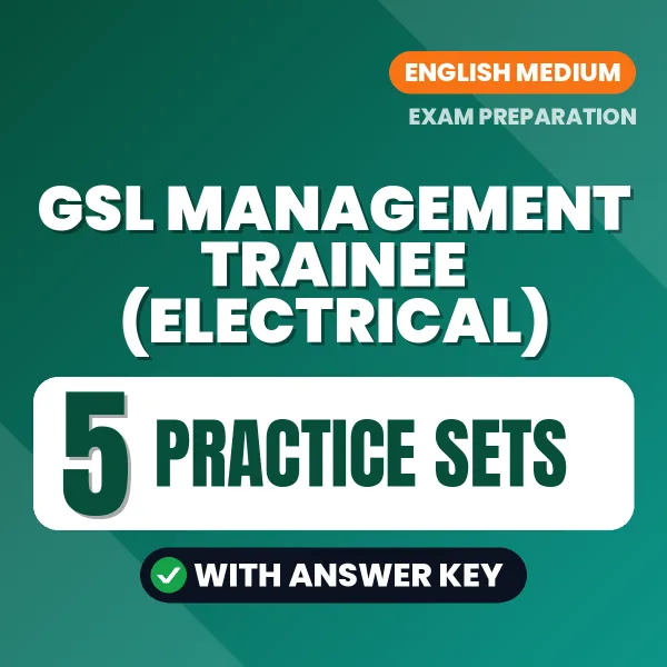 Test Your GSL Management Trainee (Electrical) Exam Preparation – 5 Practice Sets with Answer Key in PDF Format (English)