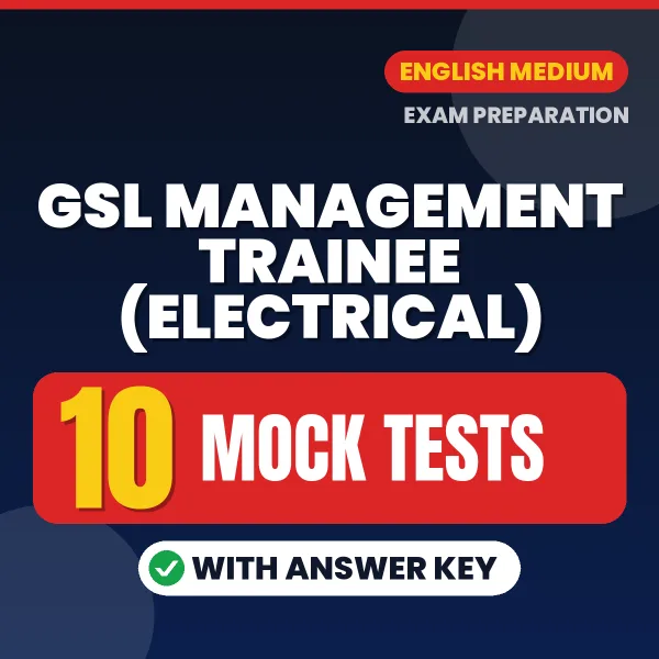 Latest Pattern GSL Management Trainee (Electrical) Mock Test eBook in English – 10 Mock Tests with Answer Key for Self-Assessment