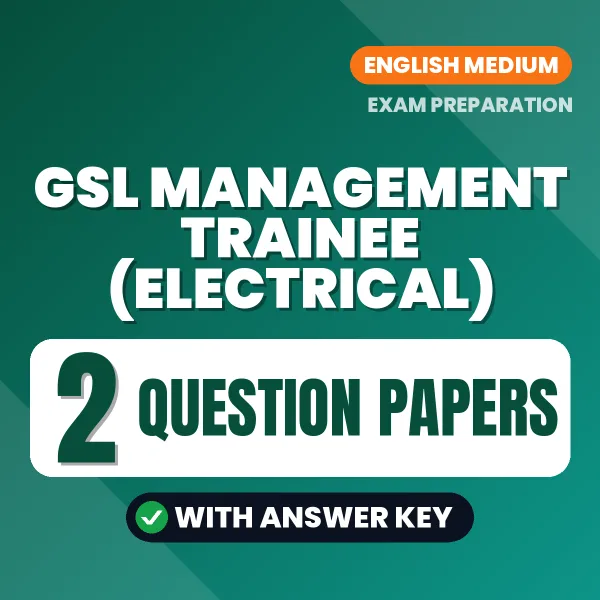 Test Your GSL Management Trainee (Electrical) Exam Preparation – 2 Question Papers with Answer Key in PDF Format (English)
