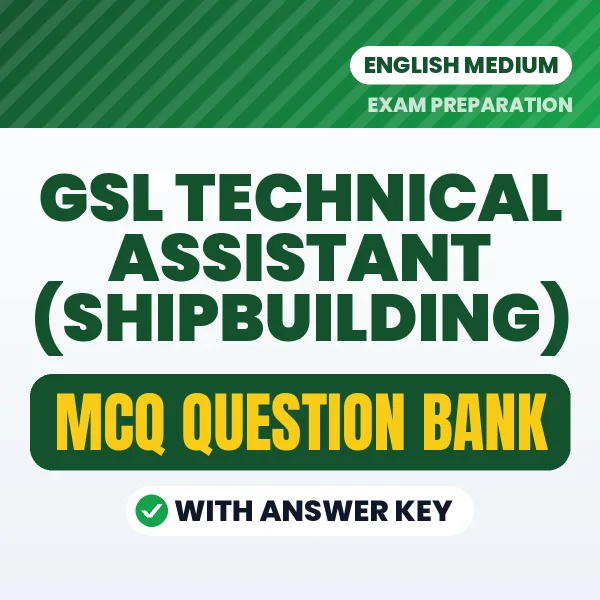 Download GSL Technical Assistant (Shipbuilding) Exam MCQ PDF in English – Important Objective Questions with Answers