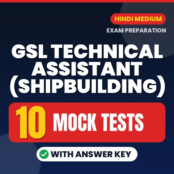 Download 10 GSL Technical Assistant (Shipbuilding) Mock Tests PDF (Hindi) Based on the Latest Exam Pattern