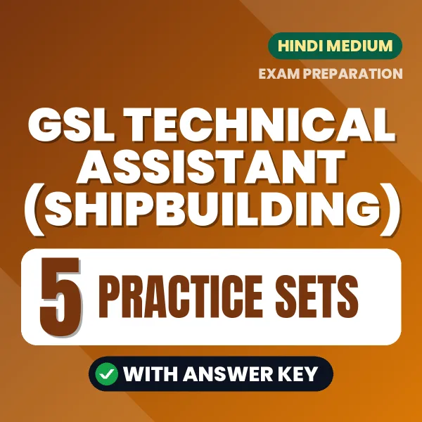 Download 5 GSL Technical Assistant (Shipbuilding) Practice Sets PDF (Hindi) Based on the Latest Exam Pattern