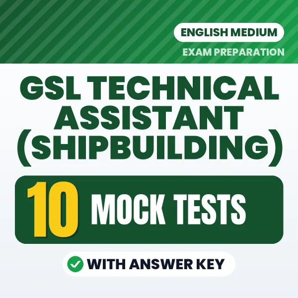 Test Your GSL Technical Assistant (Shipbuilding) Exam Preparation – 10 Mock Tests with Answer Key in PDF Format (English)
