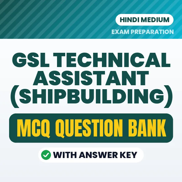 GSL Technical Assistant (Shipbuilding) Exam Objective Question Bank (Hindi): MCQs with Answer Key Based on the Latest Syllabus