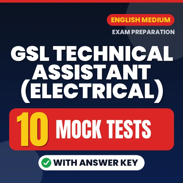 Download 10 GSL Technical Assistant (Electrical) Mock Tests PDF (English) Based on the Latest Exam Pattern
