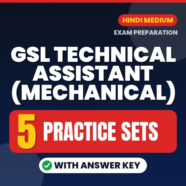 Download 5 GSL Technical Assistant (Mechanical) Practice Sets PDF (Hindi) Based on the Latest Exam Pattern