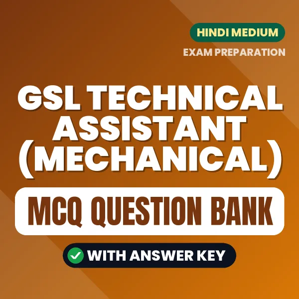 GSL Technical Assistant (Mechanical) Exam Objective Question Bank (Hindi): MCQs with Answer Key Based on the Latest Syllabus