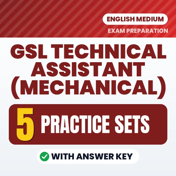 Test Your GSL Technical Assistant (Mechanical) Exam Preparation – 5 Practice Sets with Answer Key in PDF Format (English)